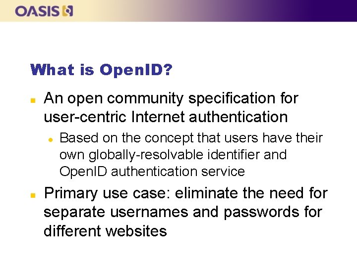 What is Open. ID? n An open community specification for user-centric Internet authentication l