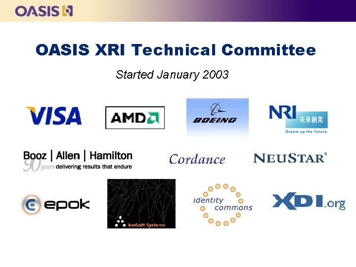 OASIS XRI Technical Committee Started January 2003 