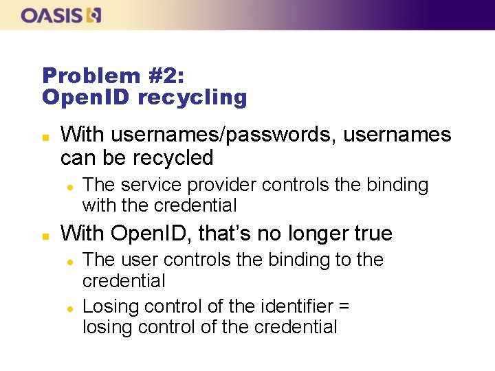 Problem #2: Open. ID recycling n With usernames/passwords, usernames can be recycled l n