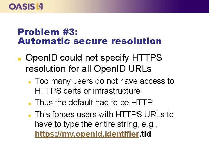 Problem #3: Automatic secure resolution n Open. ID could not specify HTTPS resolution for