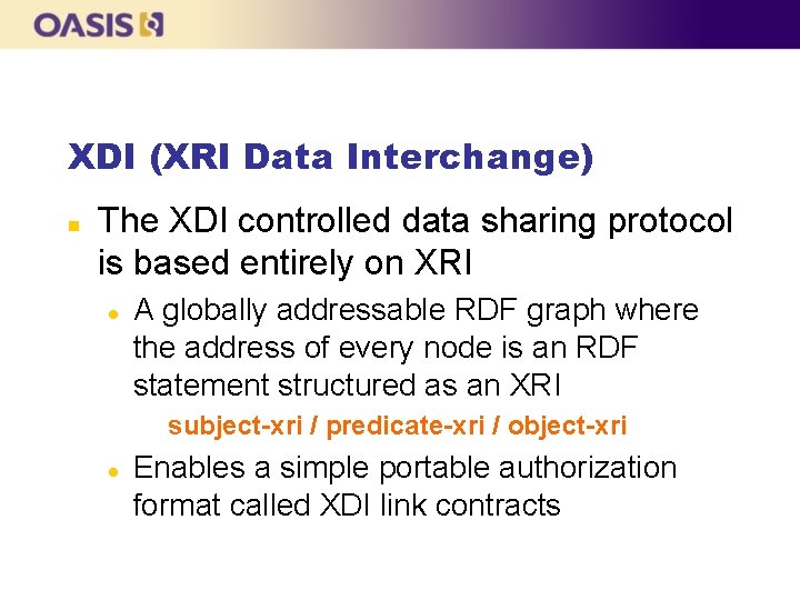 XDI (XRI Data Interchange) n The XDI controlled data sharing protocol is based entirely