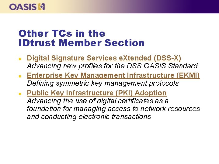 Other TCs in the IDtrust Member Section n Digital Signature Services e. Xtended (DSS-X)
