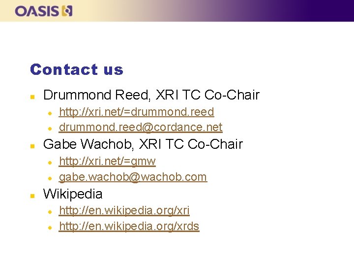Contact us n Drummond Reed, XRI TC Co-Chair l l n Gabe Wachob, XRI
