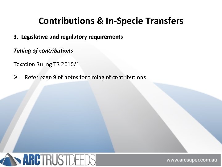 Contributions & In-Specie Transfers 3. Legislative and regulatory requirements Timing of contributions Taxation Ruling