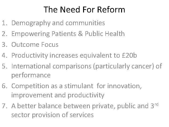 The Need For Reform 1. 2. 3. 4. 5. Demography and communities Empowering Patients