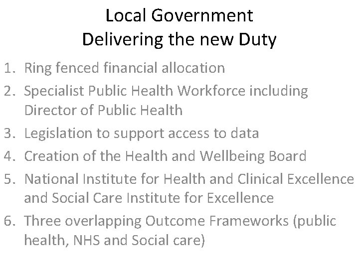 Local Government Delivering the new Duty 1. Ring fenced financial allocation 2. Specialist Public
