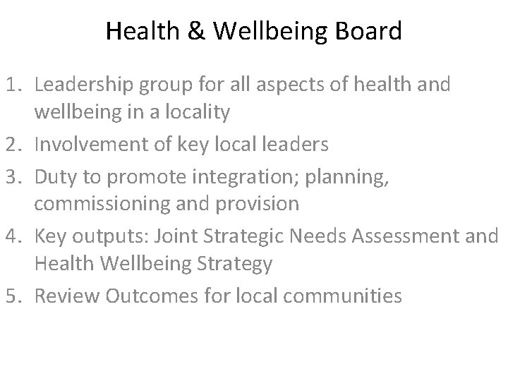Health & Wellbeing Board 1. Leadership group for all aspects of health and wellbeing
