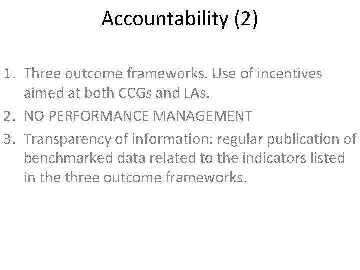 Accountability (2) 1. Three outcome frameworks. Use of incentives aimed at both CCGs and
