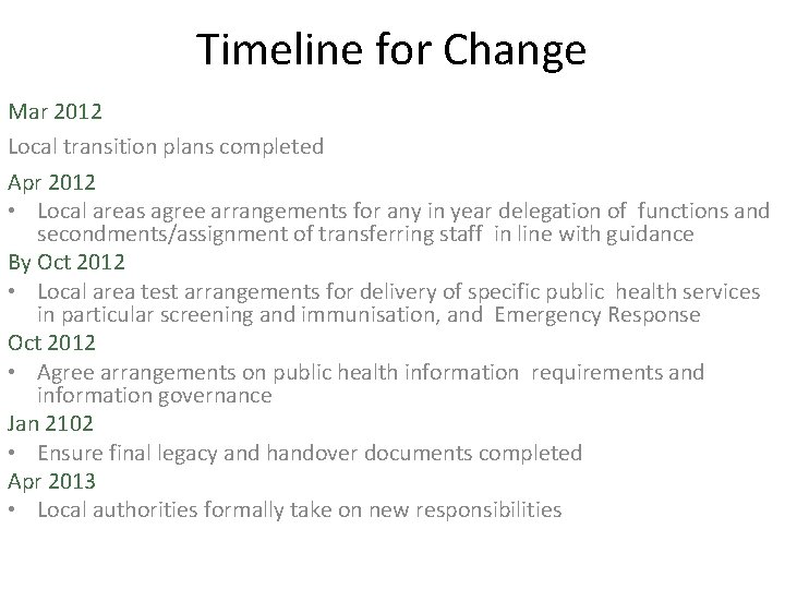 Timeline for Change Mar 2012 Local transition plans completed Apr 2012 • Local areas