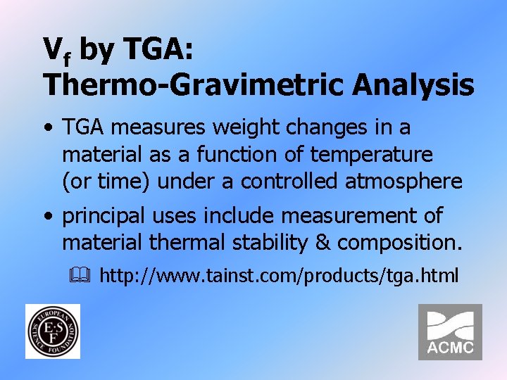 Vf by TGA: Thermo-Gravimetric Analysis • TGA measures weight changes in a material as