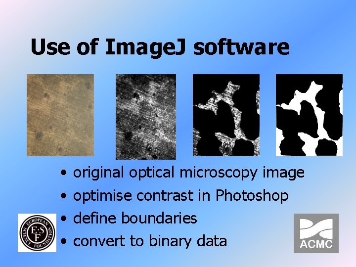 Use of Image. J software • • original optical microscopy image optimise contrast in