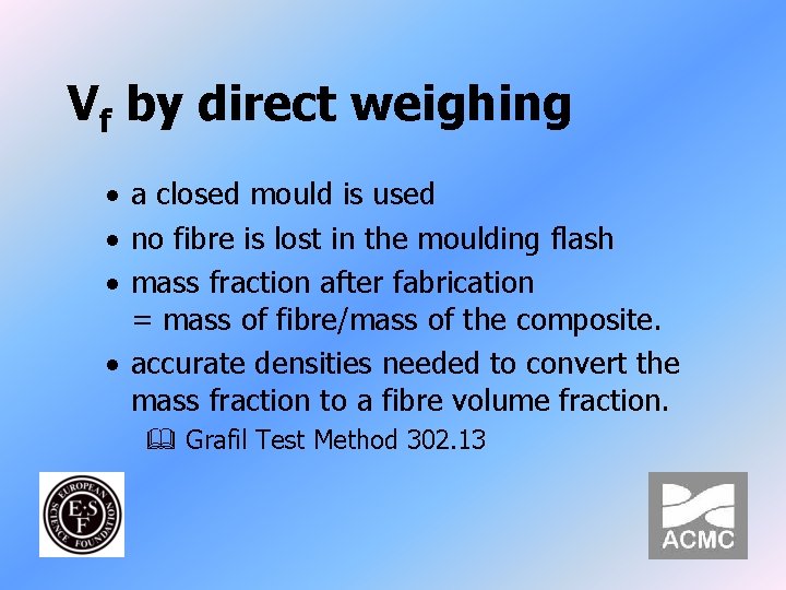 Vf by direct weighing · a closed mould is used · no fibre is