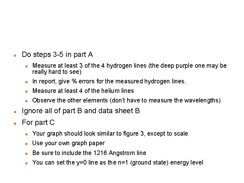 Notes on the Procedure Do steps 3 -5 in part A Measure at least