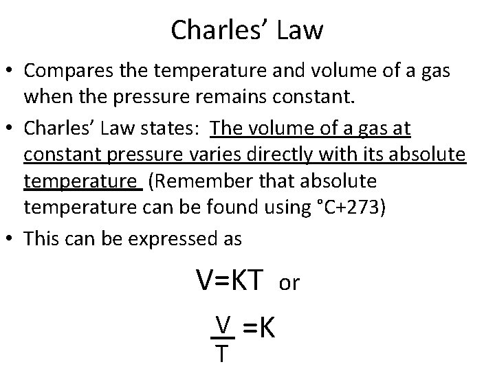 Charles’ Law • Compares the temperature and volume of a gas when the pressure