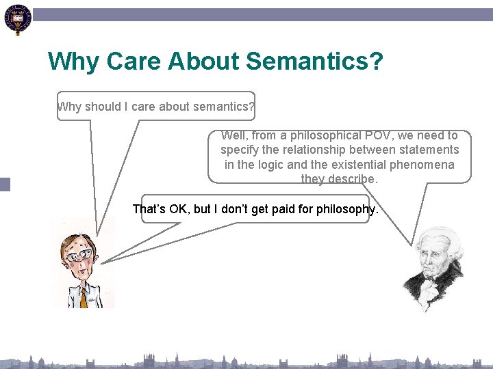 Why Care About Semantics? Why should I care about semantics? Well, from a philosophical