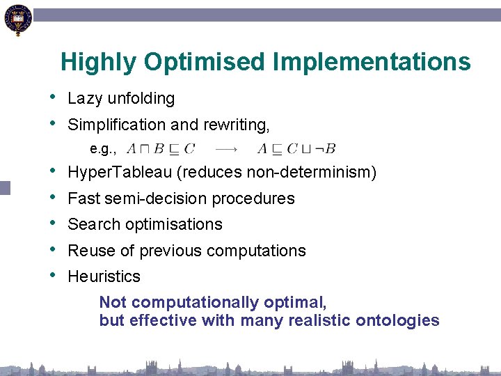 Highly Optimised Implementations • Lazy unfolding • Simplification and rewriting, e. g. , •