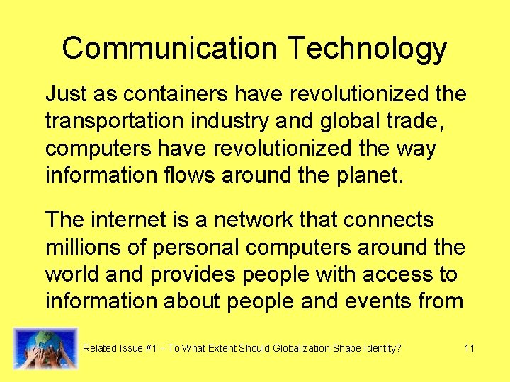 Communication Technology Just as containers have revolutionized the transportation industry and global trade, computers