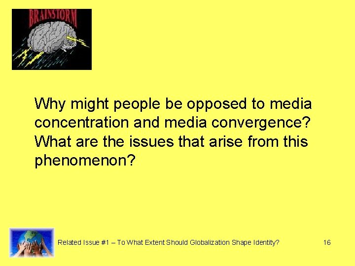 Why might people be opposed to media concentration and media convergence? What are the