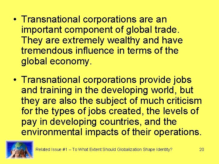  • Transnational corporations are an important component of global trade. They are extremely