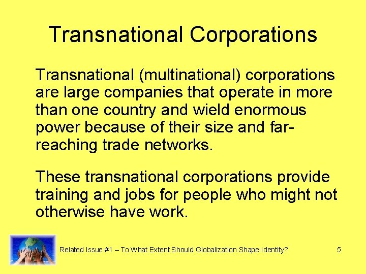 Transnational Corporations Transnational (multinational) corporations are large companies that operate in more than one