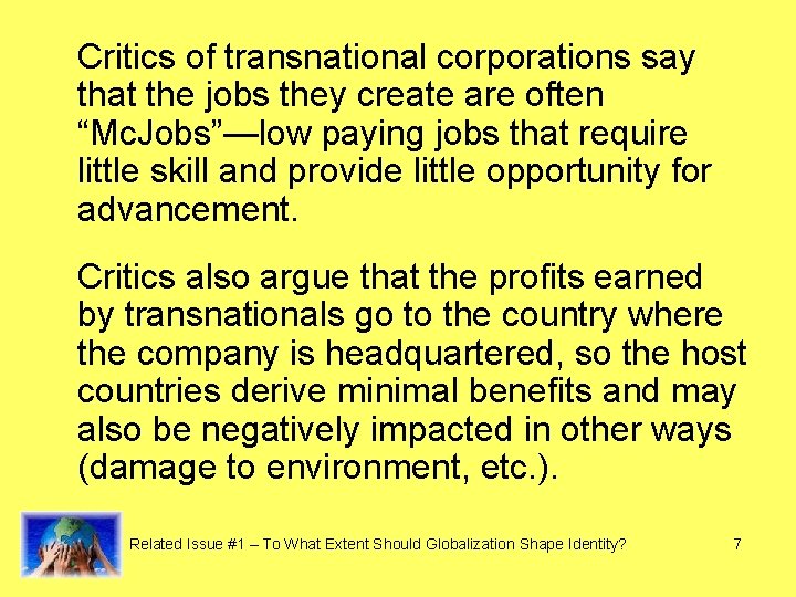 Critics of transnational corporations say that the jobs they create are often “Mc. Jobs”—low