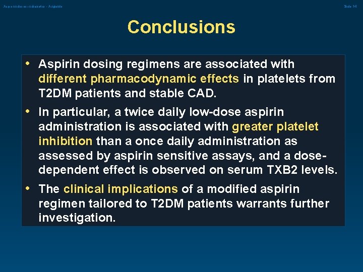 Aspirinn doses in diabetics - Angiolillo Slide 14 Conclusions • Aspirin dosing regimens are