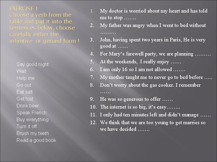 EXERCISE 1 Choose a verb from the table and put it into the sentences