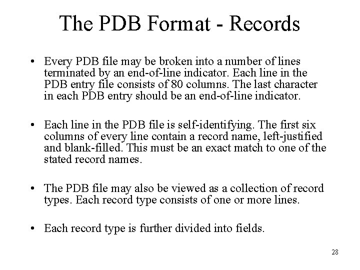 The PDB Format - Records • Every PDB file may be broken into a