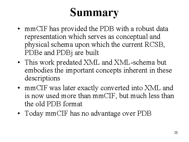 Summary • mm. CIF has provided the PDB with a robust data representation which
