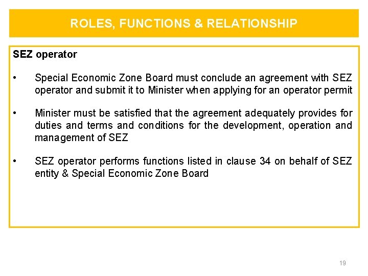 ROLES, FUNCTIONS & RELATIONSHIP SEZ operator • Special Economic Zone Board must conclude an