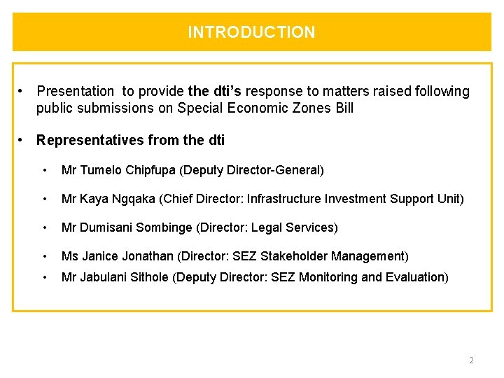 INTRODUCTION • Presentation to provide the dti’s response to matters raised following public submissions