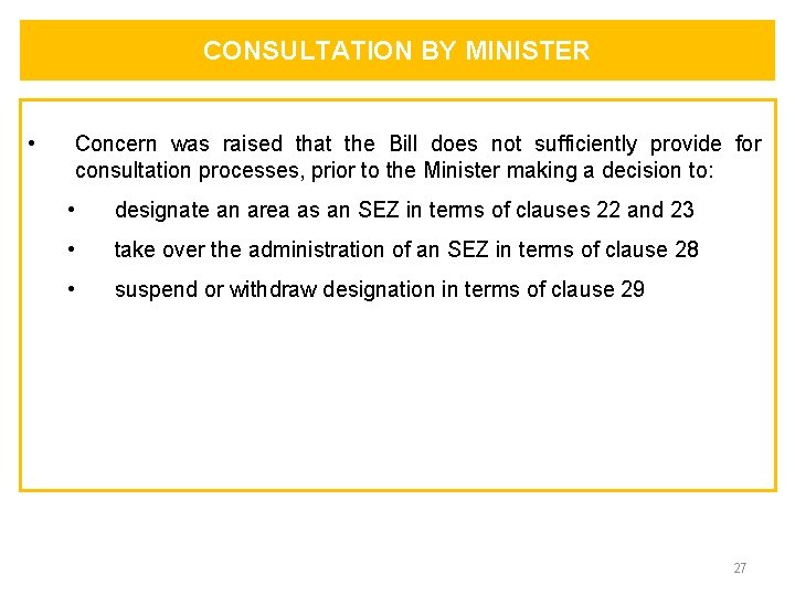 CONSULTATION BY MINISTER • Concern was raised that the Bill does not sufficiently provide