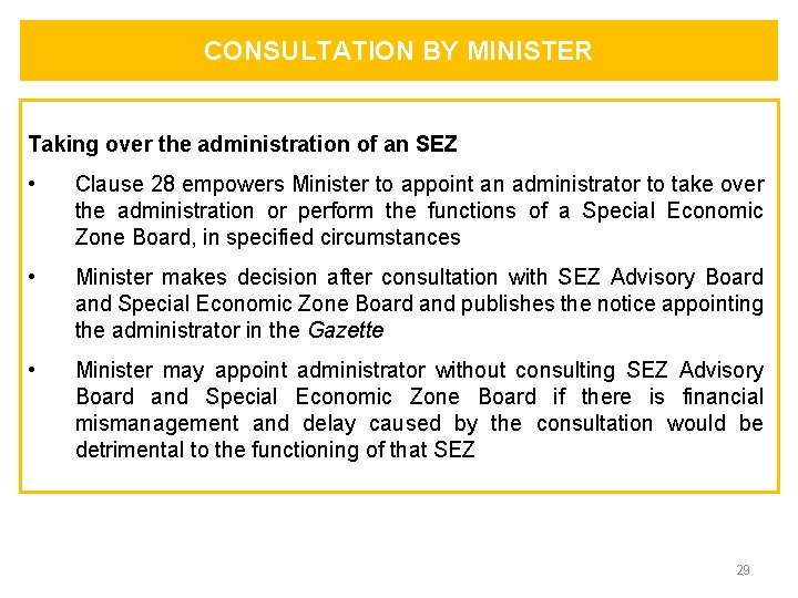 CONSULTATION BY MINISTER Taking over the administration of an SEZ • Clause 28 empowers