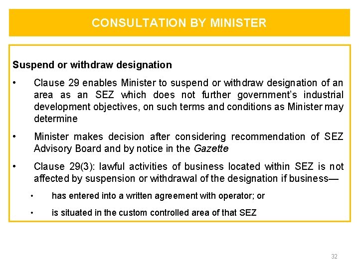 CONSULTATION BY MINISTER Suspend or withdraw designation • Clause 29 enables Minister to suspend