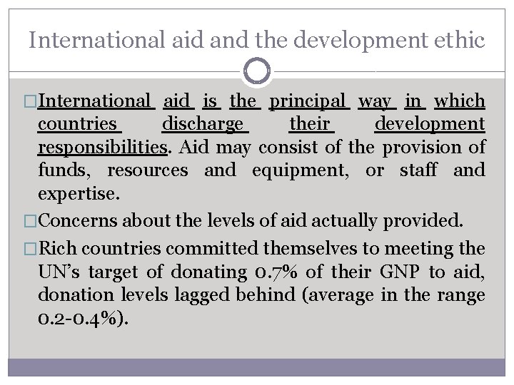International aid and the development ethic �International aid is the principal way in which