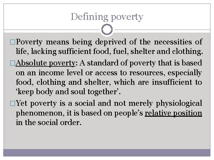 Defining poverty �Poverty means being deprived of the necessities of life, lacking sufficient food, Defining poverty �Poverty means being deprived of the necessities of life, lacking sufficient food,