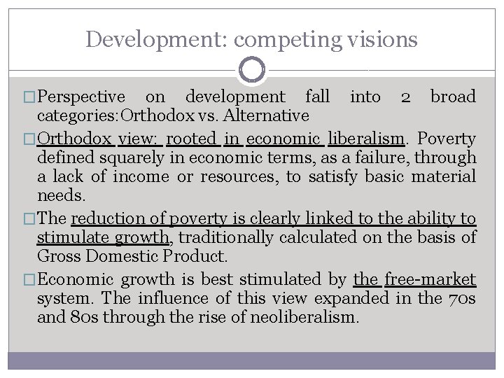Development: competing visions �Perspective on development fall into 2 broad categories: Orthodox vs. Alternative