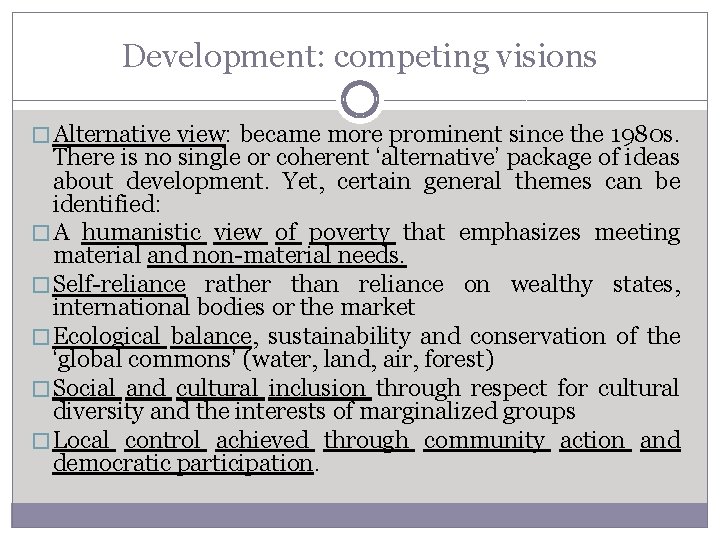 Development: competing visions � Alternative view: became more prominent since the 1980 s. There