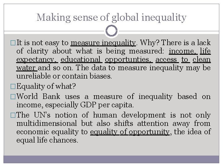 Making sense of global inequality �It is not easy to measure inequality. Why? There