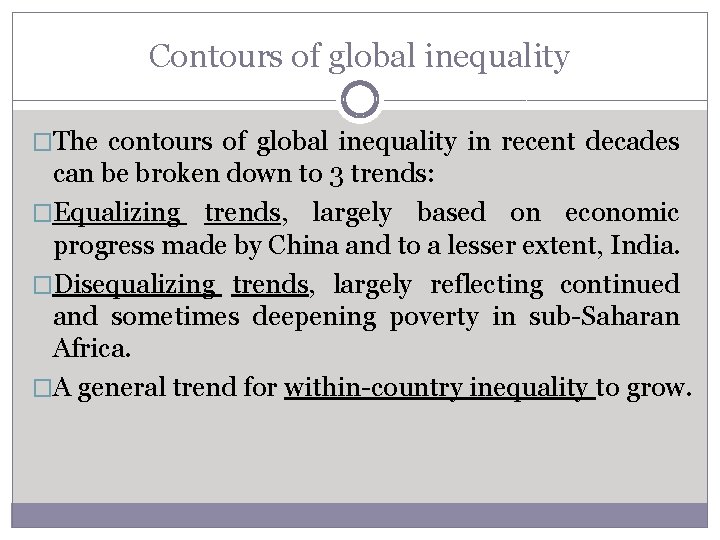 Contours of global inequality �The contours of global inequality in recent decades can be