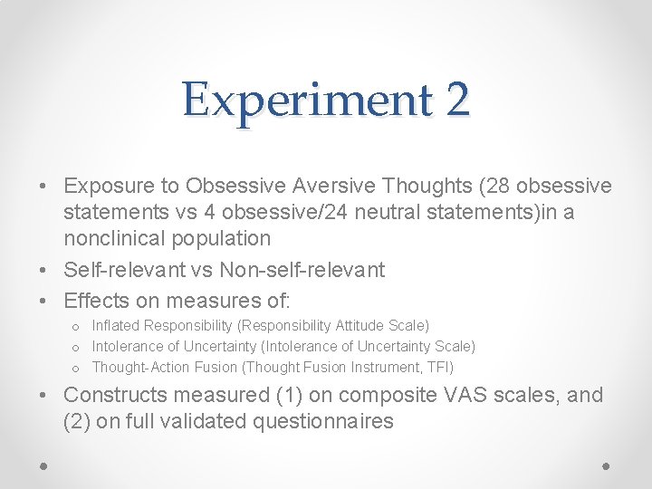 Experiment 2 • Exposure to Obsessive Aversive Thoughts (28 obsessive statements vs 4 obsessive/24