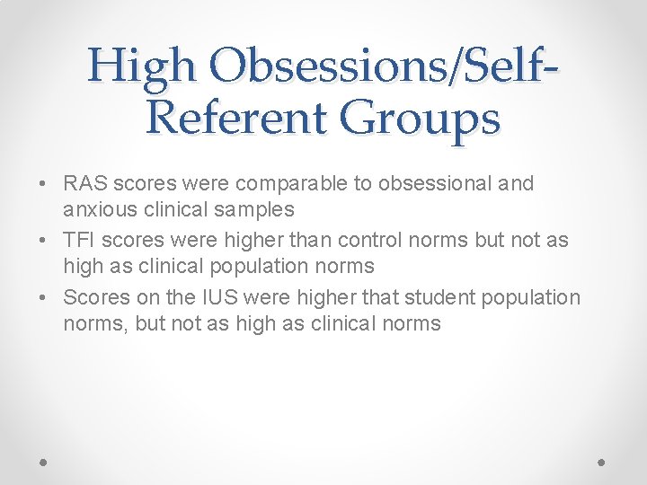 High Obsessions/Self. Referent Groups • RAS scores were comparable to obsessional and anxious clinical