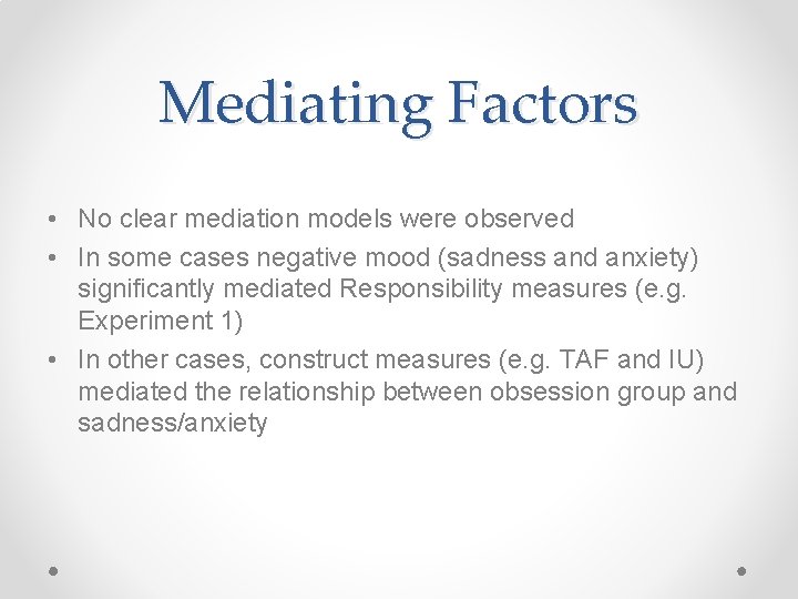 Mediating Factors • No clear mediation models were observed • In some cases negative