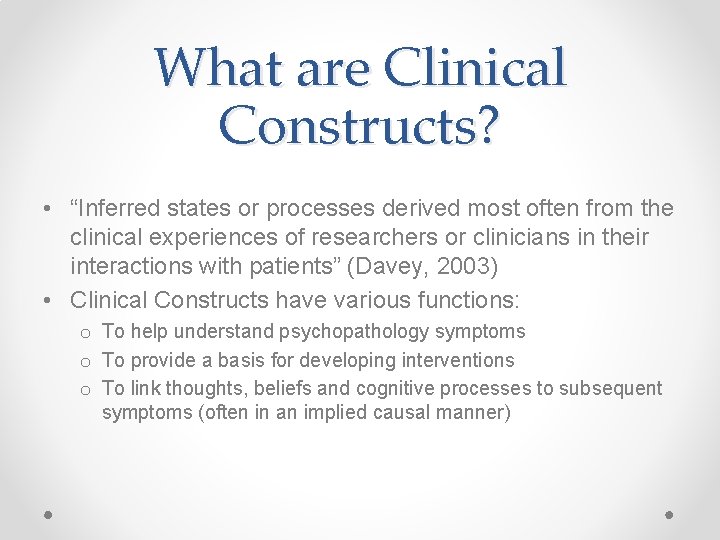 What are Clinical Constructs? • “Inferred states or processes derived most often from the