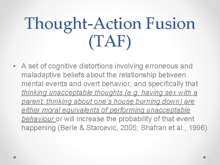 Thought-Action Fusion (TAF) • A set of cognitive distortions involving erroneous and maladaptive beliefs