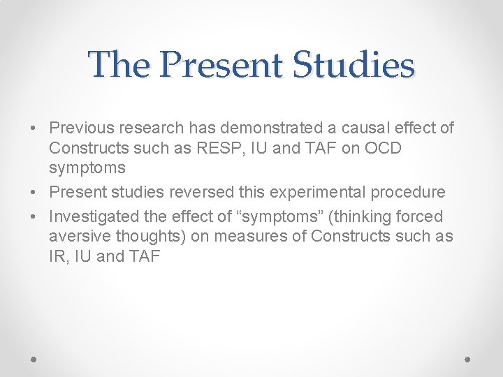 The Present Studies • Previous research has demonstrated a causal effect of Constructs such