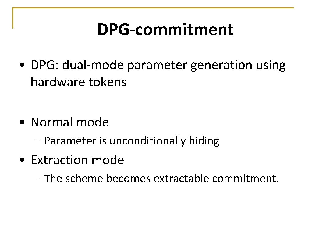 DPG-commitment • DPG: dual-mode parameter generation using hardware tokens • Normal mode – Parameter