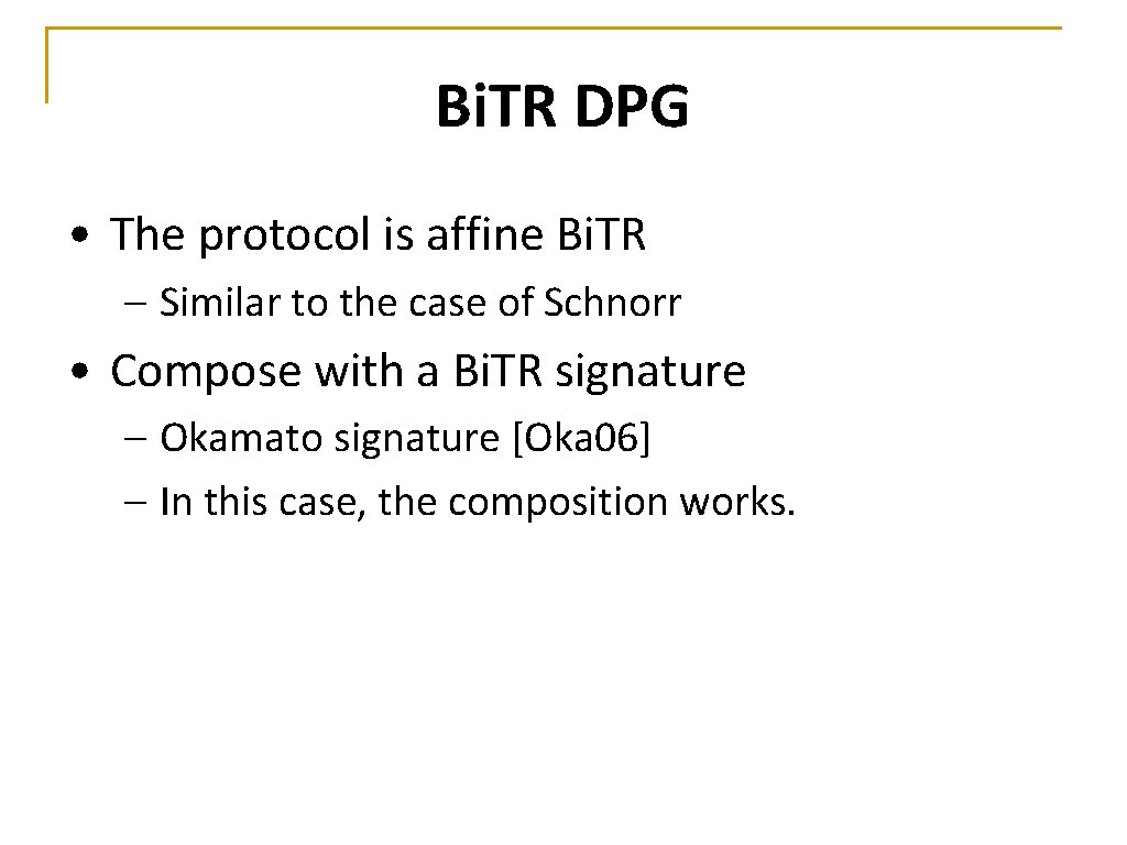 Bi. TR DPG • The protocol is affine Bi. TR – Similar to the