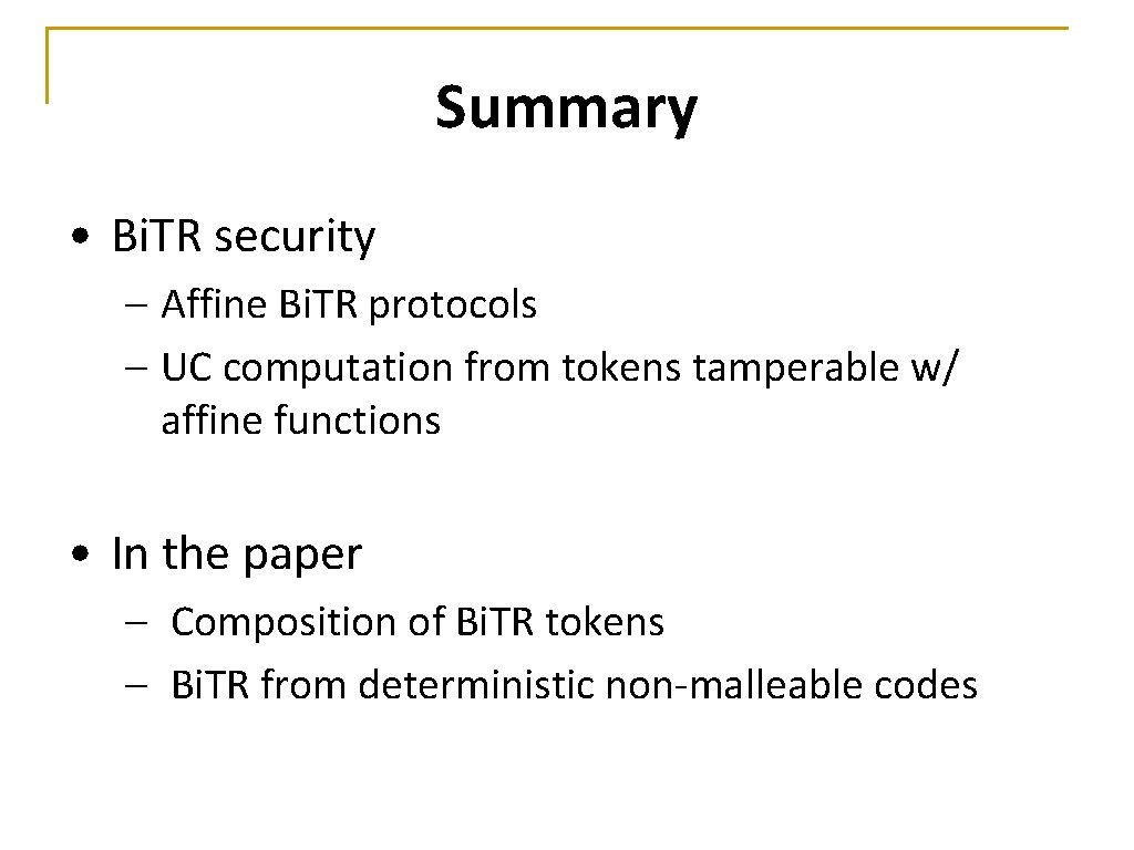 Summary • Bi. TR security – Affine Bi. TR protocols – UC computation from
