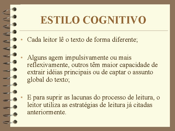 ESTILO COGNITIVO • Cada leitor lê o texto de forma diferente; • Alguns agem